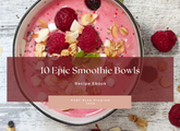 10 Epic Smoothie Bowls